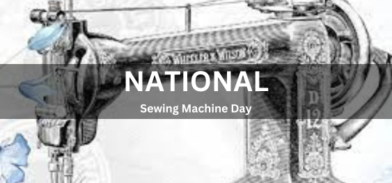 National Sewing Machine Day [राष्ट्रीय सिलाई मशीन दिवस]